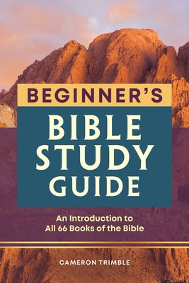 Beginner's Bible Study Guide: An Introduction to All 66 Books of the Bible by Trimble, Cameron