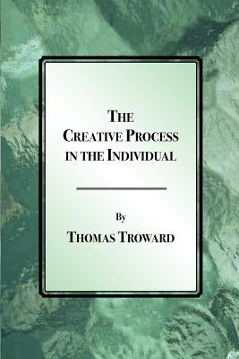 The Creative Process in the Individual by Troward, Thomas