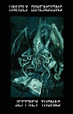 Unholy Dimensions by Thomas, Jeffrey