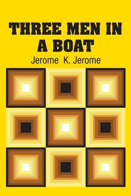 Three Men in a Boat by Jerome, Jerome K.