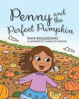 Penny and the Perfect Pumpkin by Baquedano, Nani