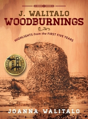 J. Walitalo Woodburning: Highlights from the First Five Years by Walitalo, Joanna