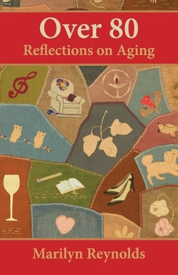 Over 80: Reflections on Aging by Reynolds, Marilyn