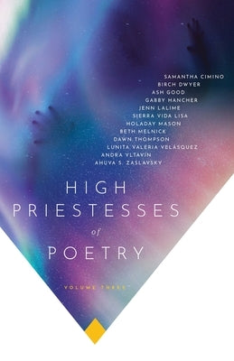 High Priestesses of Poetry: An Anthology Volume III by Good, Ash