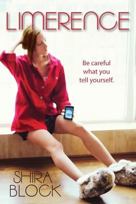 Limerence: Be careful what you tell yourself. by Block, Shira