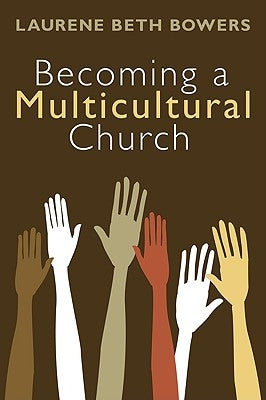 Becoming a Multicultural Church by Bowers, Laurene Beth