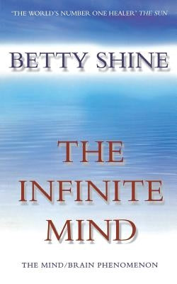 The Infinite Mind by Shine, Betty
