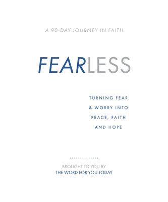Fearless: Turning Fear & Worry Into Peace, Faith and Hope by The Word for You Today