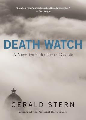 Death Watch: A View from the Tenth Decade by Stern, Gerald