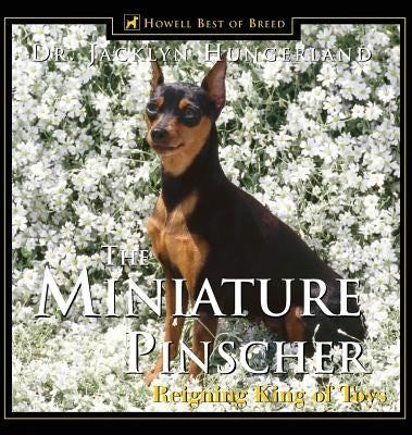 Miniature Pinscher: Reigning King of Toys by Hungerland, Jacklyn E.