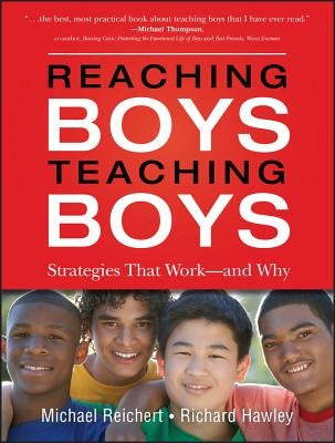 Reaching Boys, Teaching Boys: Strategies That Work--And Why by Reichert, Michael