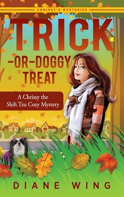 Trick-or-Doggy Treat: A Chrissy the Shih Tzu Cozy Mystery by Wing, Diane