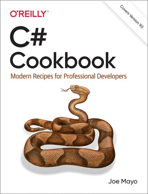 C# Cookbook: Modern Recipes for Professional Developers by Mayo, Joe