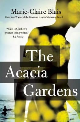 The Acacia Gardens by Blais, Marie-Claire