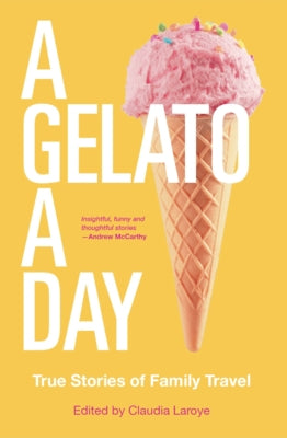 A Gelato a Day: Volume 50 by Laroye, Claudia