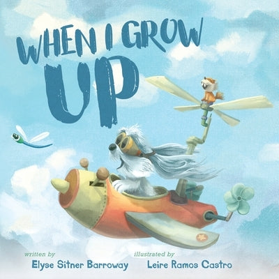 When I Grow Up by Barroway, Elyse Sitner