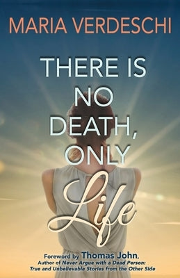 There Is No Death, Only Life by Verdeschi, Maria