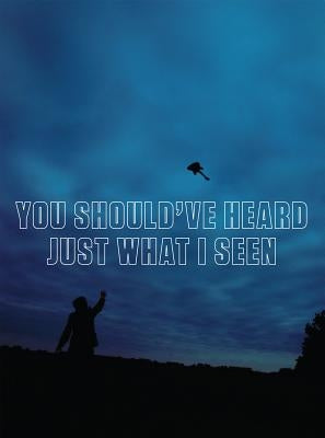 You Should've Heard Just What I Seen by Taxter, Kelly