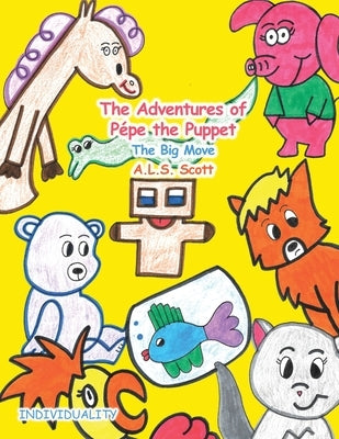 The Adventures of Pépe the Puppet: The Big Move by Scott, A. L. S.