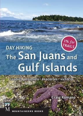 Day Hiking: The San Juans & Gulf Islands: National Parks * Anacortes * Victoria by Romano, Craig