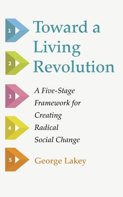 Toward a Living Revolution by Lakey, George