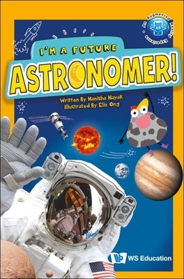 I'm a Future Astronomer! by Nayak, Manisha