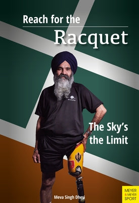 Reach for the Racquet: The Sky's the Limit by Dhesi, Meva Singh