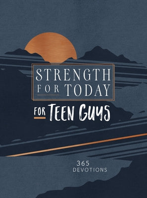 Strength for Today for Teen Guys: 365 Devotions by Broadstreet Publishing Group LLC