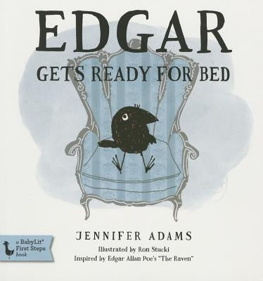 Edgar Gets Ready for Bed Board Book: Inspired by Edgar Allan Poe's the Raven by Adams, Jennifer