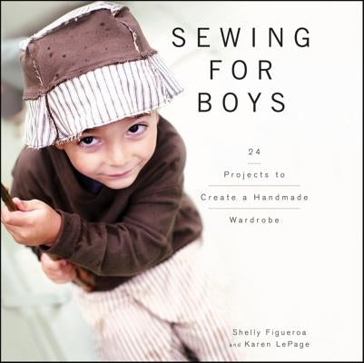 Sewing for Boys: Modern Threads for the Cool Girl by Figueroa, Shelly