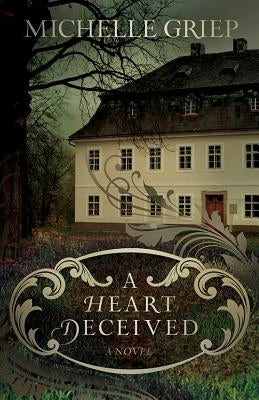 A Heart Deceived by Griep, Michelle