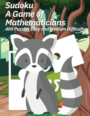 Sudoku A Game of Mathematicians 400 Puzzles Easy and Medium Difficulty by Johnson, Kelly