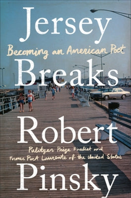 Jersey Breaks: Becoming an American Poet by Pinsky, Robert