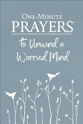 One-Minute Prayers(r) to Unwind a Worried Mind by Lyda, Hope