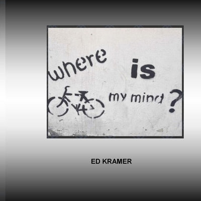 Where Is My Mind by Kramer, Ed