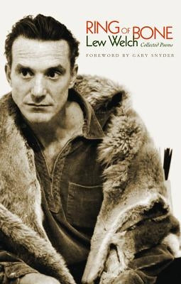 Ring of Bone: Collected Poems by Welch, Lew