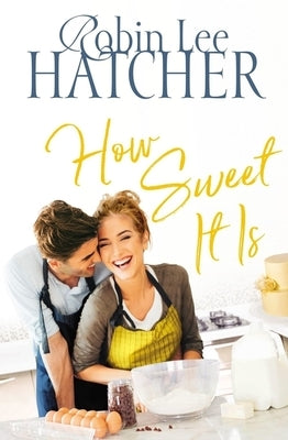 How Sweet It Is by Hatcher, Robin Lee