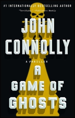 A Game of Ghosts: A Thrillervolume 15 by Connolly, John