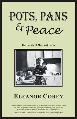 Pots, Pans & Peace--The Legacy of Margaret Corey by Corey, Eleanor