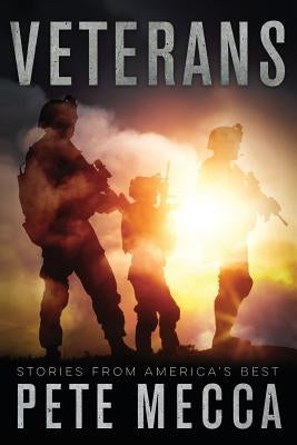 Veterans: Stories From America's Best by Mecca, Pete