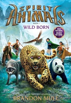 Spirit Animals: Book 1: Wild Born by Mull, Brandon