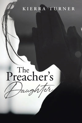 The Preacher's Daughter by Turner, Kierra