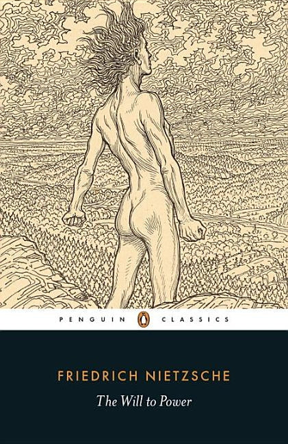 The Will to Power by Nietzsche, Friedrich Wilhelm