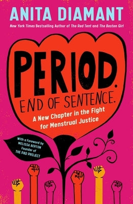 Period. End of Sentence.: A New Chapter in the Fight for Menstrual Justice by Diamant, Anita