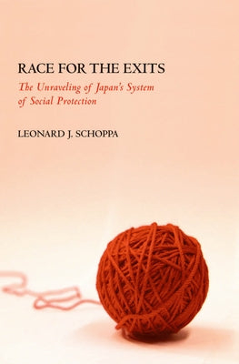Race for the Exits: The Unraveling of Japan's System of Social Protection by Schoppa, Leonard J.