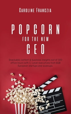 Popcorn for the new CEO by Franczia, Caroline