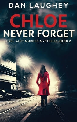 Chloe - Never Forget: Large Print Hardcover Edition by Laughey, Dan