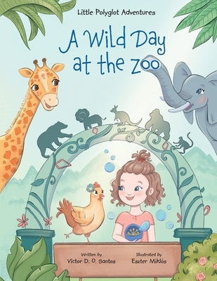 A Wild Day at the Zoo: Children's Picture Book by Dias de Oliveira Santos, Victor