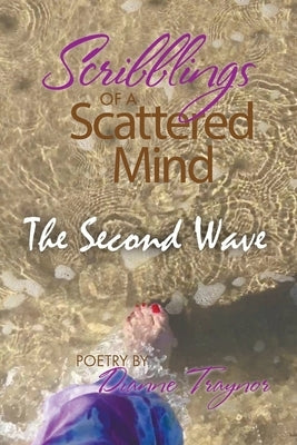 Scribblings of a Scattered Mind: The Second Wave by Traynor, Dianne