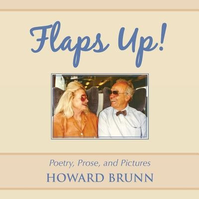 Flaps Up!: Poetry, Prose, and Pictures by Brunn, Howard